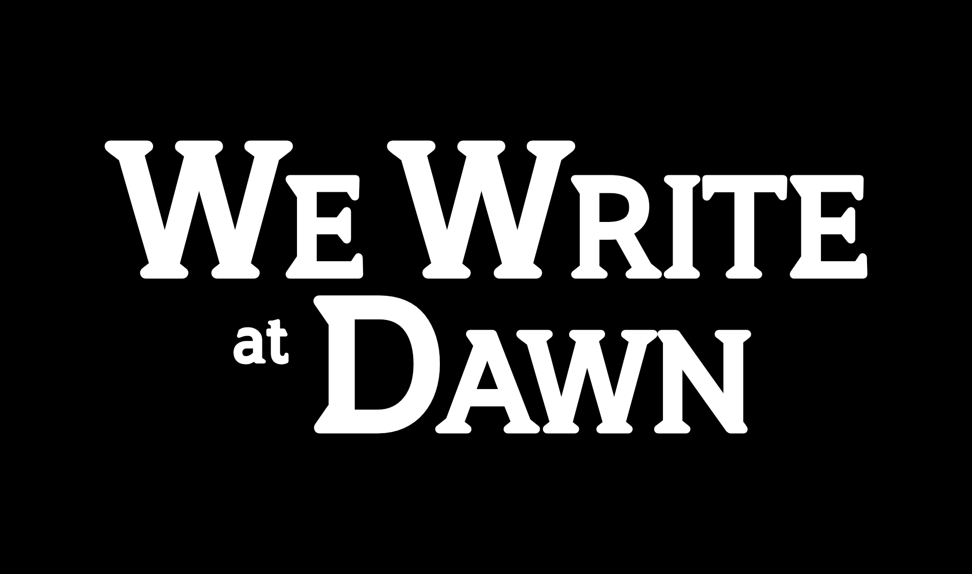 We Write at Dawn